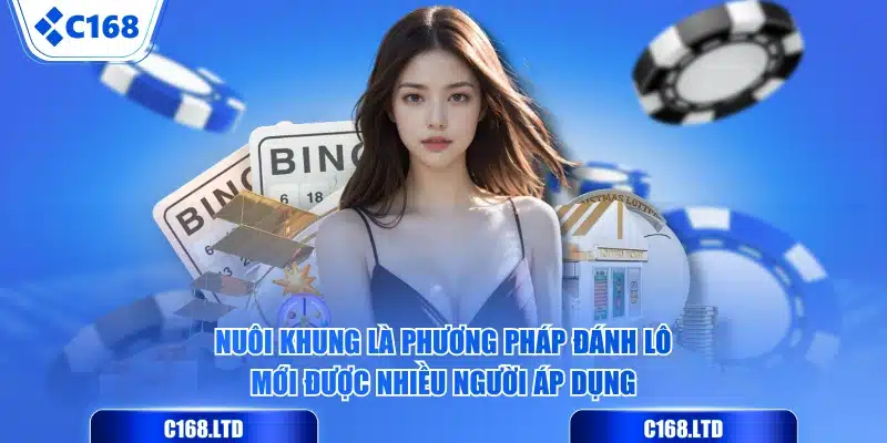 Nuôi khung là phương pháp đánh lô mới được nhiều người áp dụng